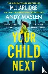 Arlidge, M. J., Maslen, Andy - Your Child Next