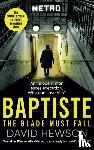 Hewson, David - Baptiste: The Blade Must Fall