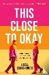 Cross-Smith, Leesa - This Close to Okay