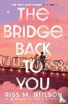 Neilson, Riss M - The Bridge Back to You