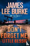 Burke, James Lee (Author) - Don't Forget Me, Little Bessie