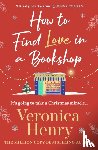 Henry, Veronica - How to Find Love in a Book Shop