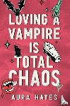 Hayes, Aura - Loving a Vampire is Total Chaos