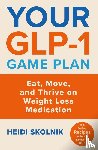 Skolnik, Heidi - Your GLP-1 Game Plan