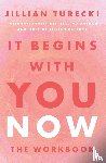 Turecki, Jillian - It Begins with You Now
