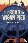 Orwell, George - The Road to Wigan Pier