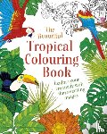 Arcturus Publishing Limited - The Beautiful Tropical Colouring Book