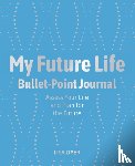 Dyer, Lisa - My Future Life Bullet Point Journal