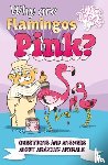 Potter, William (Author), Hibbert, Clare - Why Are Flamingos Pink?