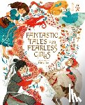 Ganeri, Anita - Fantastic Tales for Fearless Girls: 31 Inspirational Stories from Around the World