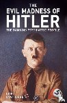 Cawthorne, Nigel - The Evil Madness of Hitler