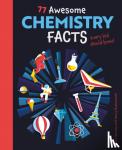 Rooney, Anne - 77 Awesome Chemistry Facts Every Kid Should Know!