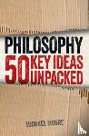 Moore, Michael - Philosophy: 50 Key Ideas Unpacked