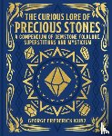 Kunz, George Frederick - The Curious Lore of Precious Stones