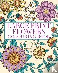 Willow, Tansy - Large Print Flowers Colouring Book