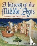 Jestice, Phyllis - A History of the Middle Ages: World Events from 400 CE to 1500 CE