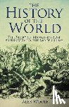 Woolf, Alex - The History of the World: The Story of Mankind from Prehistory to the Modern Day