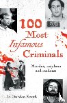 Durden Smith, Jo - 100 Most Infamous Criminals