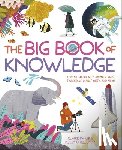 Philip, Claire - The Big Book of Knowledge: Find Out about Wild Animals, Space, the Oceans, Planet Earth and More!