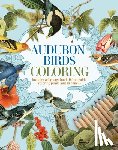 Audubon, John James - Audubon Birds Coloring Kit: Includes a 64-Page Book, 6 Frameable Coloring Prints and 10 Pencils