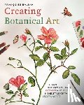 Balsan, Francoise - Creating Botanical Art: Learn to Draw and Paint Flowers and Plants in the Style of the Great Masters