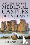 Hislop, Malcolm - A Guide to the Medieval Castles of England