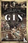 Youngman, Angela - The Weird and Wonderful Story of Gin