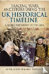 Smith, Angela, Bertram, Neil - Tracing your Ancestors using the UK Historical Timeline