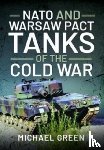 Green, Michael - NATO and Warsaw Pact Tanks of the Cold War