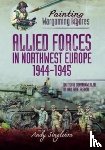 Singleton, Andy - Painting Wargaming Figures - Allied Forces in Northwest Europe, 1944-45