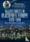 Singleton, Andy - Painting Wargaming Figures: Allied Forces in Blitzkrieg Europe, 1939 1940