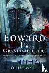 Wyatt, Louise - Edward I's Granddaughters