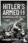 Tucker-Jones, Anthony - Hitler's Armed SS