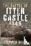 Wynn, Stephen - The Battle of Itter Castle, 1945