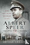 Greaves, Adrian - Albert Speer - Escaping the Gallows
