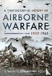 Simon, Forty, Jonathan, Forty - A Photographic History of Airborne Warfare, 1939 1945