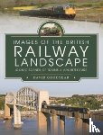 David, Goodyear - Images of the British Railway Landscape