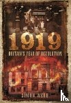 Simon, Webb - 1919: Britain's Year of Revolution