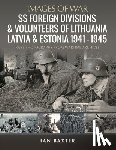 Baxter, Ian - SS Foreign Divisions & Volunteers of Lithuania, Latvia and Estonia, 1941 1945