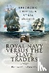 Edwards, Bernard - Royal Navy Versus the Slave Traders