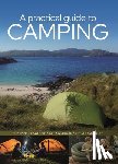 Elsworth, Suzanne, Morgan, Trevor, Morgan, Alex - A Practical Guide to Camping