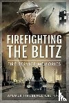 KPM, Aylmer Firebrace CBE - Firefighting the Blitz