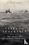 Muir, John R. - Years of Endurance: Life Aboard the Battlecruiser Tiger 1914-16