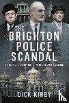 Dick, Kirby - The Brighton Police Scandal