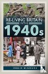 Wichard, Robin - Re-living Britain in the 1940s