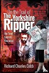 Cobb, Richard Charles - On the Trail of the Yorkshire Ripper