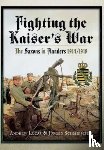 Lucas, Andrew, Schmieschek, Jurgen - Fighting the Kaiser's War