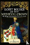 Andrews, J F - Lost Heirs of the Medieval Crown