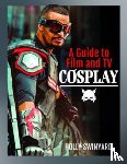 Swinyard, Holly - A Guide to Film and TV Cosplay