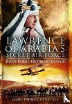MA, James Patrick Hynes - Lawrence of Arabia's Secret Air Force